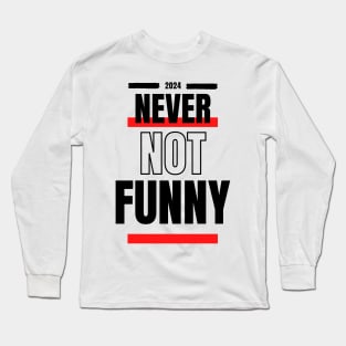 Never Not Funny t-shirt Long Sleeve T-Shirt